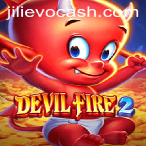 Exploring DevilFire2: The Ultimate Gaming Experience Enhanced with Jili Evo